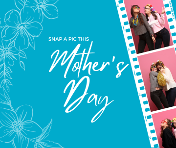 Strike a Pose at our Mother’s Day Photo Booth